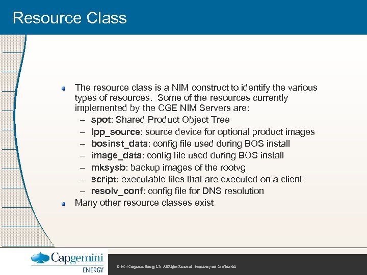 Resource Class The resource class is a NIM construct to identify the various types