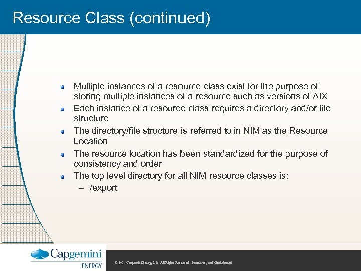 Resource Class (continued) Multiple instances of a resource class exist for the purpose of