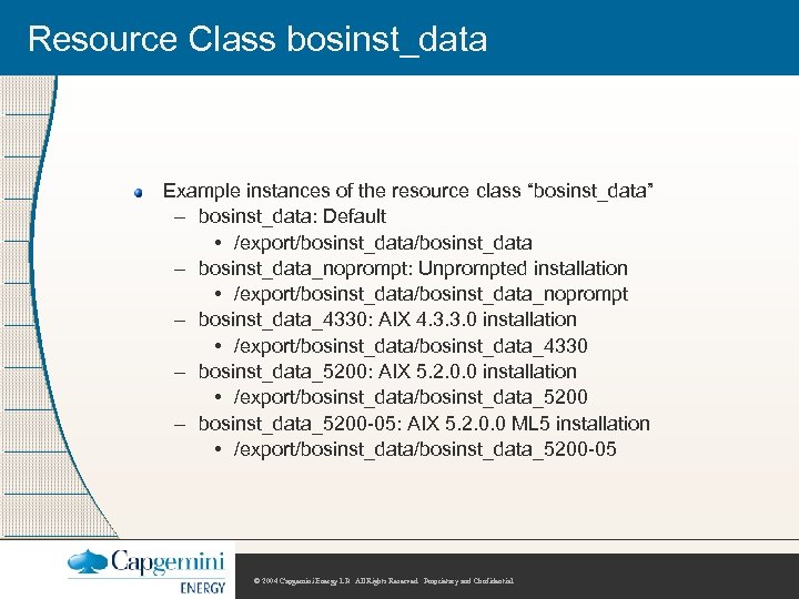 Resource Class bosinst_data Example instances of the resource class “bosinst_data” – bosinst_data: Default •