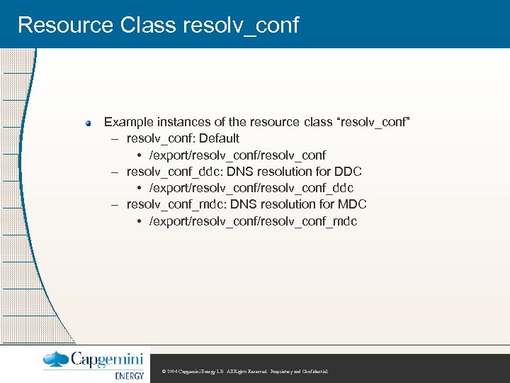 Resource Class resolv_conf Example instances of the resource class “resolv_conf” – resolv_conf: Default •