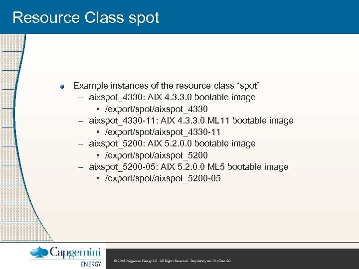 Resource Class spot Example instances of the resource class “spot” – aixspot_4330: AIX 4.