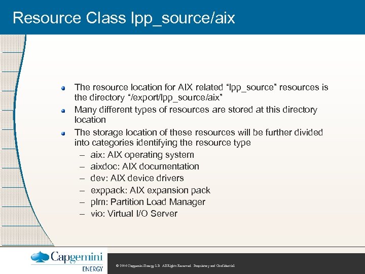 Resource Class lpp_source/aix The resource location for AIX related “lpp_source” resources is the directory