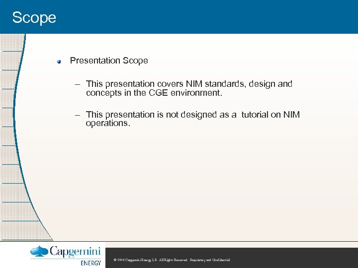 Scope Presentation Scope – This presentation covers NIM standards, design and concepts in the