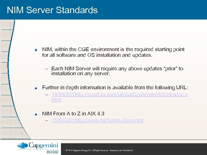 NIM Server Standards NIM, within the CGE environment is the required starting point for