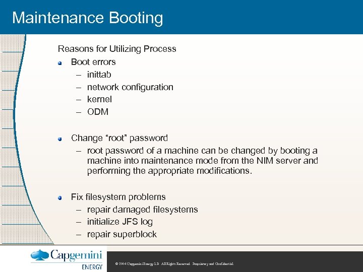 Maintenance Booting Reasons for Utilizing Process Boot errors – inittab – network configuration –