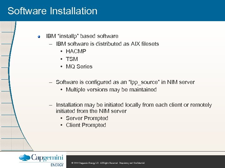 Software Installation IBM “installp” based software – IBM software is distributed as AIX filesets