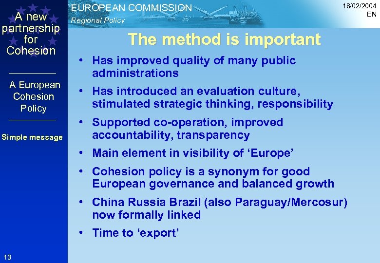 A new partnership EN for Cohesion A European Cohesion Policy Simple message EUROPEAN COMMISSION