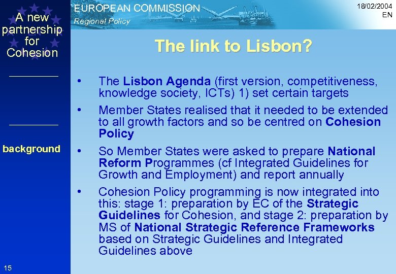 A new partnership EN for Cohesion EUROPEAN COMMISSION Regional Policy The link to Lisbon?