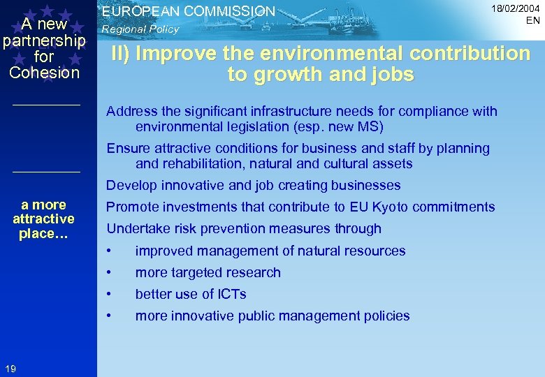 A new partnership EN for Cohesion EUROPEAN COMMISSION Regional Policy 18/02/2004 EN II) Improve