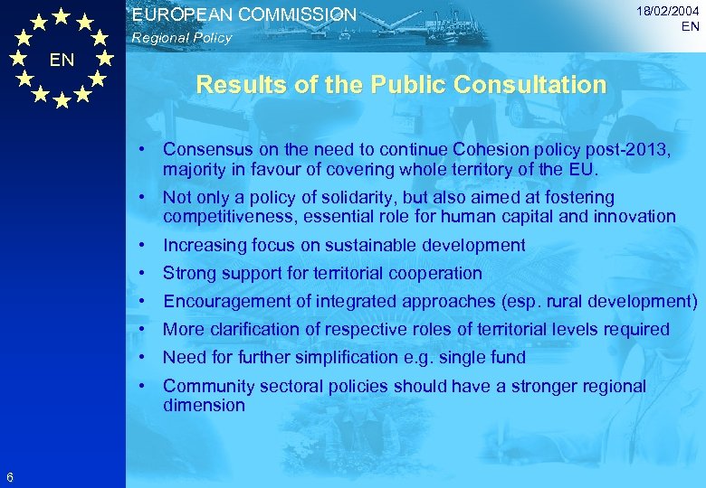 EUROPEAN COMMISSION Regional Policy EN 18/02/2004 EN Results of the Public Consultation • Consensus