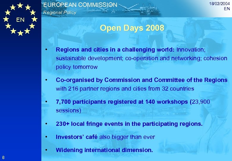 EUROPEAN COMMISSION Regional Policy EN 18/02/2004 EN Open Days 2008 • • Co-organised by