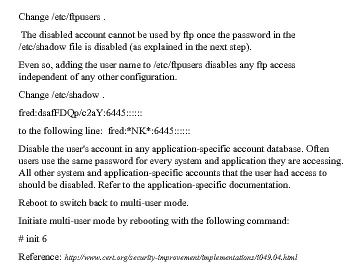 Change /etc/ftpusers. The disabled account cannot be used by ftp once the password in