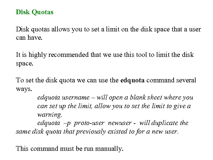 Disk Quotas Disk quotas allows you to set a limit on the disk space