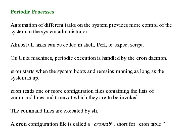 Periodic Processes Automation of different tasks on the system provides more control of the