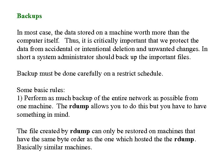 Backups In most case, the data stored on a machine worth more than the