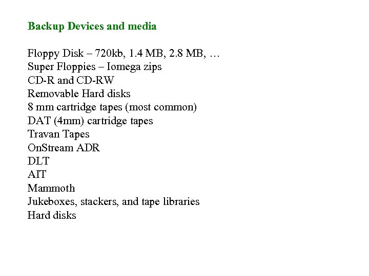 Backup Devices and media Floppy Disk – 720 kb, 1. 4 MB, 2. 8