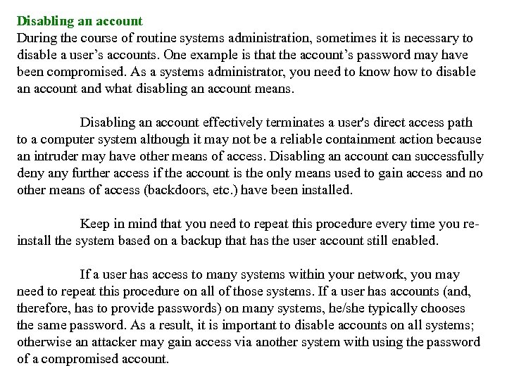 Disabling an account During the course of routine systems administration, sometimes it is necessary