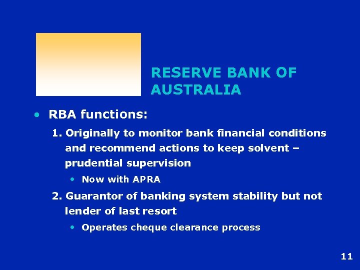 RESERVE BANK OF AUSTRALIA • RBA functions: 1. Originally to monitor bank financial conditions