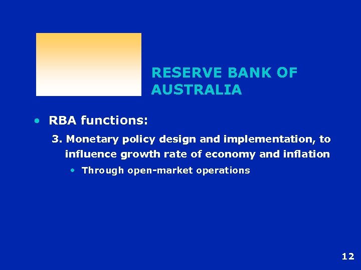 RESERVE BANK OF AUSTRALIA • RBA functions: 3. Monetary policy design and implementation, to