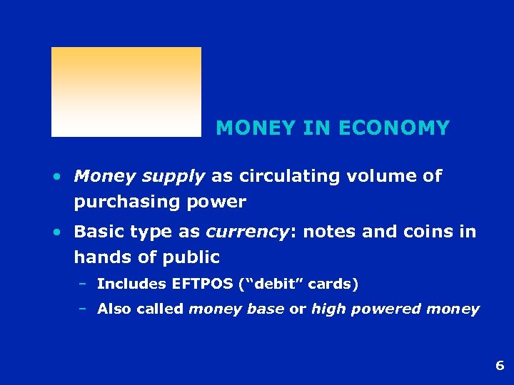 MONEY IN ECONOMY • Money supply as circulating volume of purchasing power • Basic