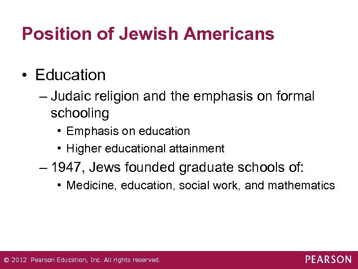 Position of Jewish Americans • Education – Judaic religion and the emphasis on formal