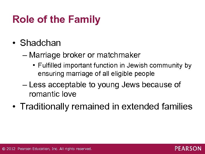 Role of the Family • Shadchan – Marriage broker or matchmaker • Fulfilled important