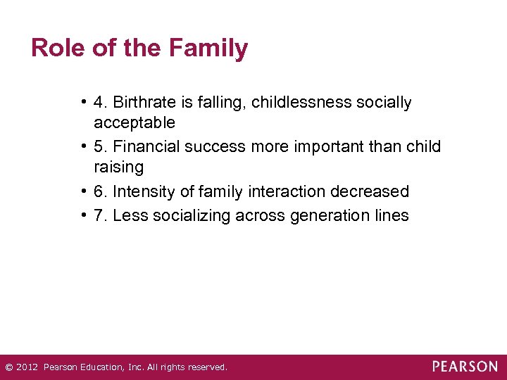 Role of the Family • 4. Birthrate is falling, childlessness socially acceptable • 5.