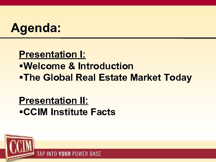 Agenda: Presentation I: §Welcome & Introduction §The Global Real Estate Market Today Presentation II:
