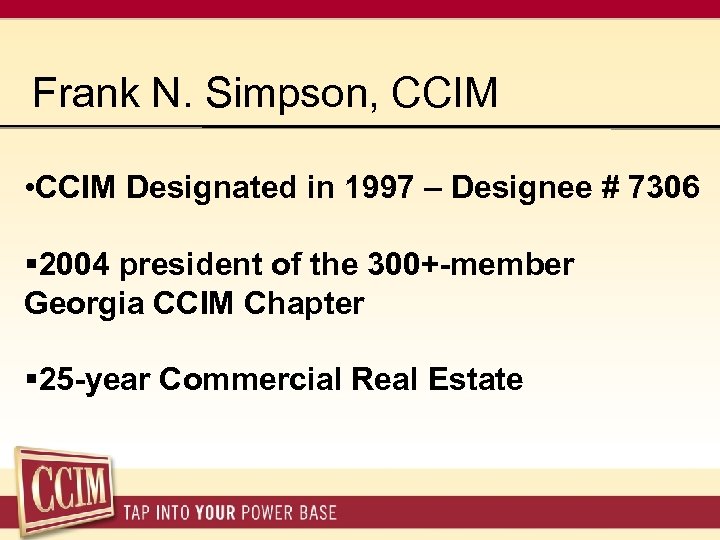 Frank N. Simpson, CCIM • CCIM Designated in 1997 – Designee # 7306 §