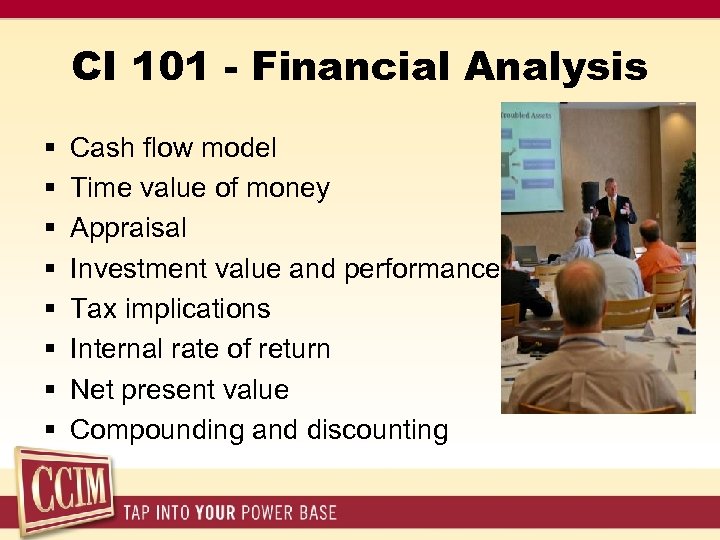 CI 101 - Financial Analysis § § § § Cash flow model Time value