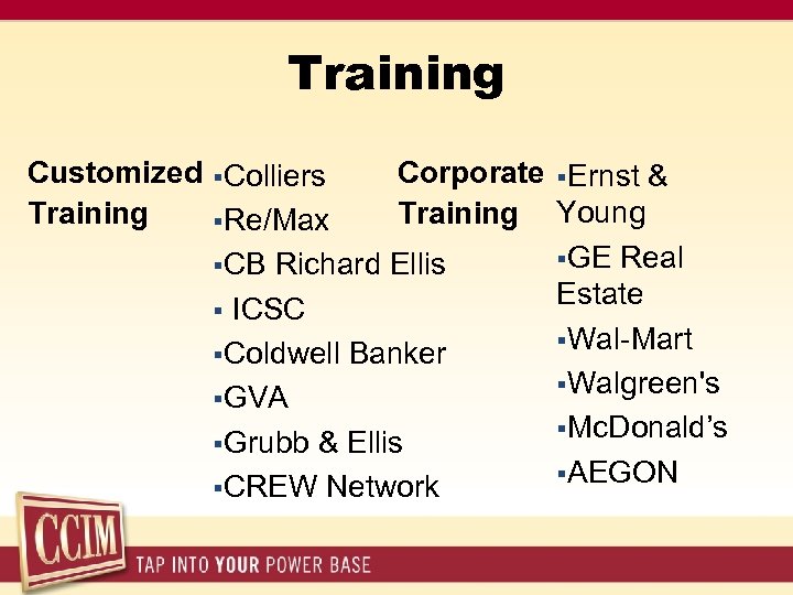 Training Customized §Colliers Corporate Training §Re/Max §CB Richard Ellis § ICSC §Coldwell Banker §GVA