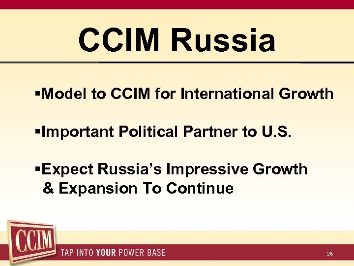 CCIM Russia §Model to CCIM for International Growth §Important Political Partner to U. S.