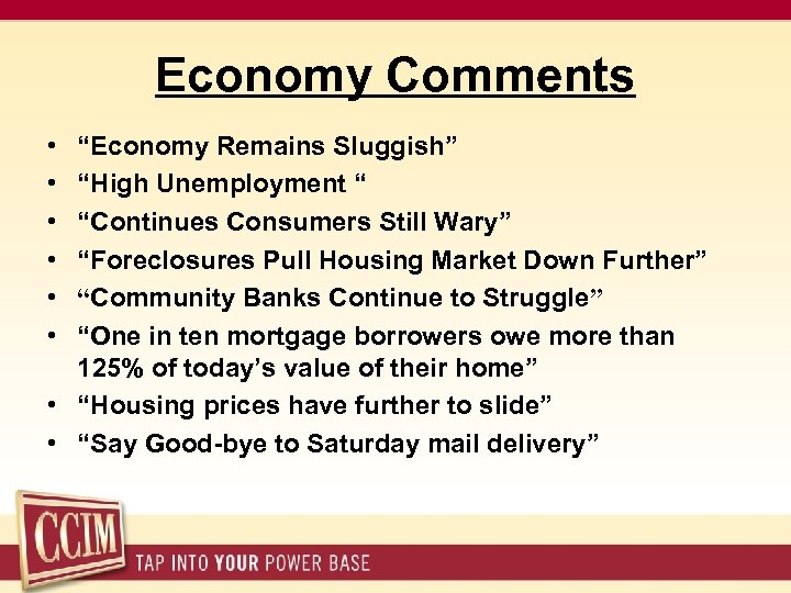 Economy Comments • • • “Economy Remains Sluggish” “High Unemployment “ “Continues Consumers Still