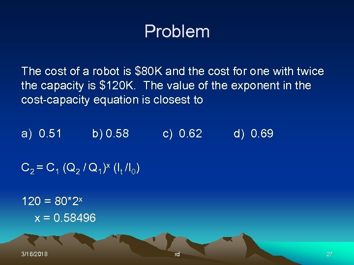 Problem The cost of a robot is $80 K and the cost for one