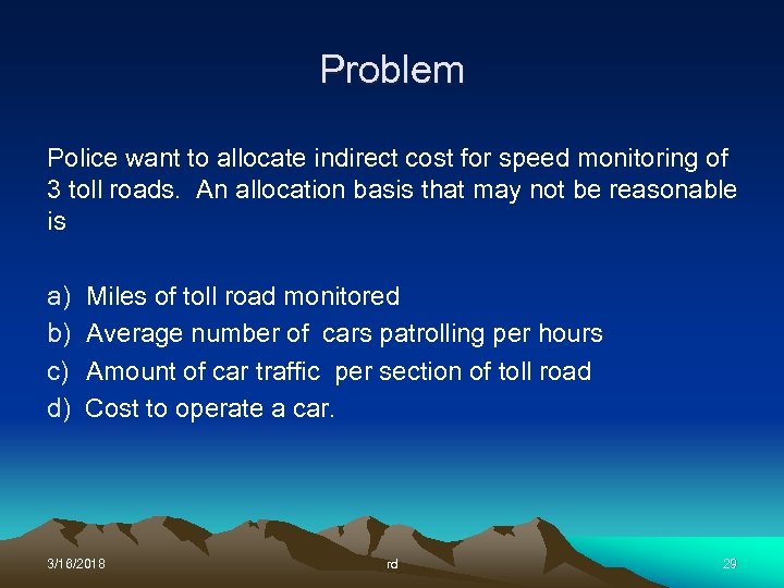 Problem Police want to allocate indirect cost for speed monitoring of 3 toll roads.