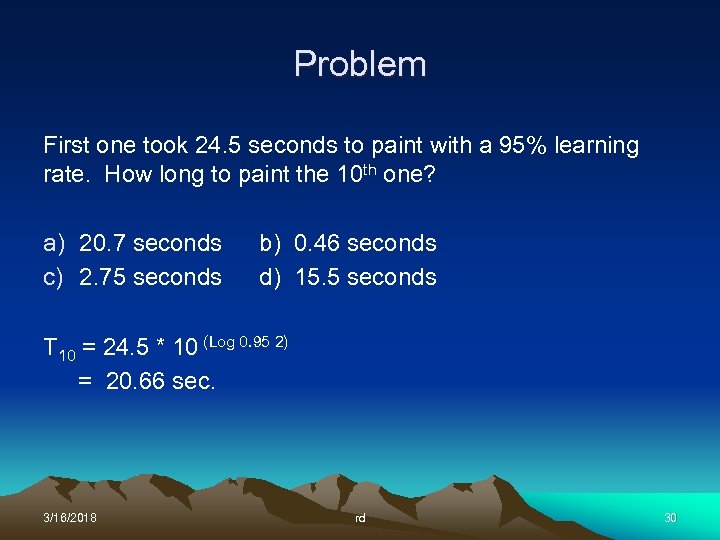 Problem First one took 24. 5 seconds to paint with a 95% learning rate.