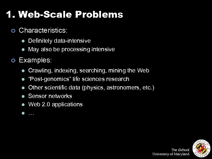 1. Web-Scale Problems ¢ Characteristics: l l ¢ Definitely data-intensive May also be processing
