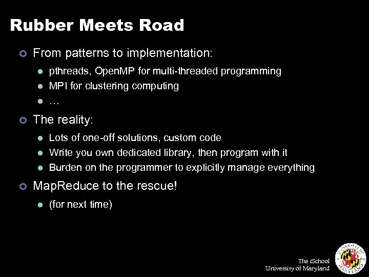 Rubber Meets Road ¢ From patterns to implementation: l l l ¢ The reality: