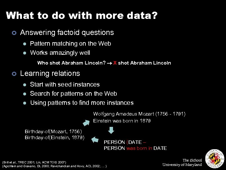 What to do with more data? ¢ Answering factoid questions l l Pattern matching