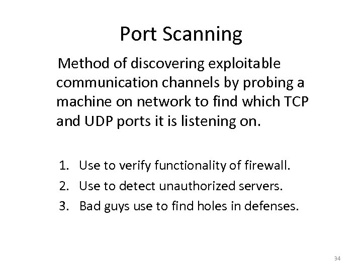 Port Scanning Method of discovering exploitable communication channels by probing a machine on network