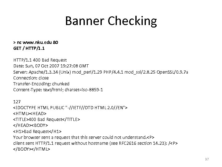 Banner Checking > nc www. nku. edu 80 GET / HTTP/1. 1 400 Bad