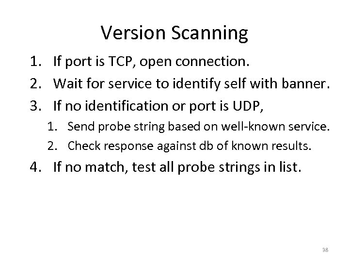 Version Scanning 1. If port is TCP, open connection. 2. Wait for service to