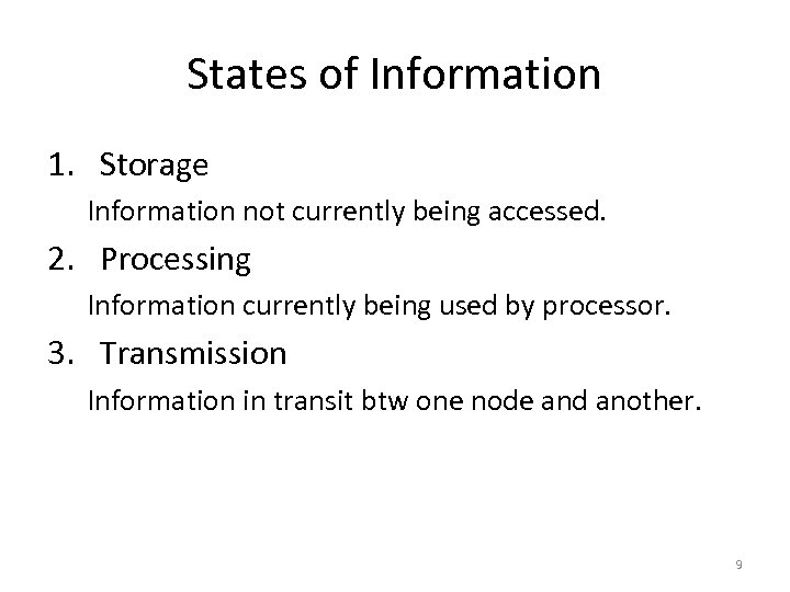 States of Information 1. Storage Information not currently being accessed. 2. Processing Information currently