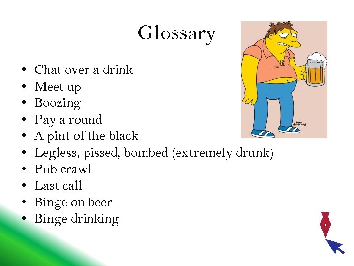 Glossary • • • Chat over a drink Meet up Boozing Pay a round