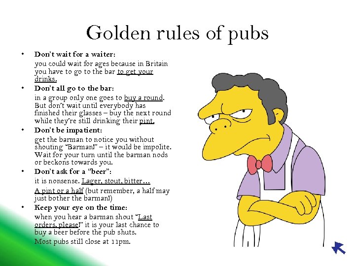 Golden rules of pubs • • • Don’t wait for a waiter: you could