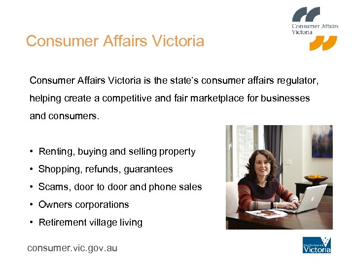 Consumer Affairs Victoria is the state’s consumer affairs regulator, helping create a competitive and