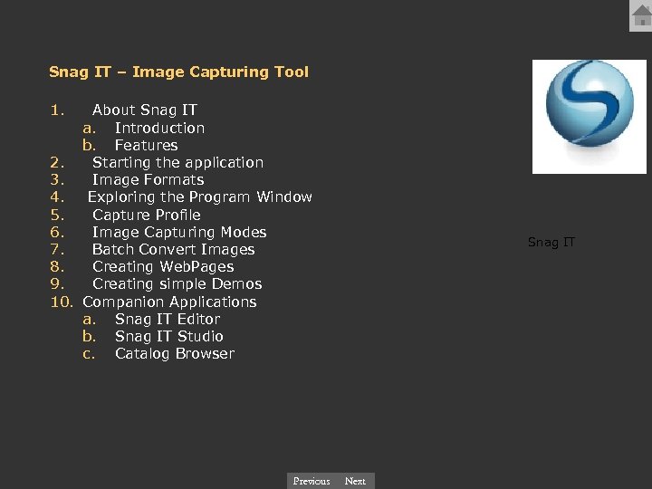 Snag IT – Image Capturing Tool 1. About Snag IT a. Introduction b. Features