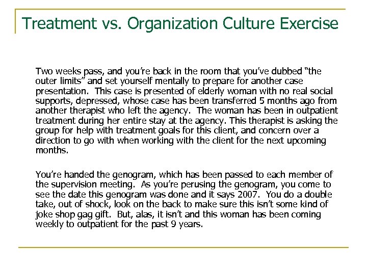 Treatment vs. Organization Culture Exercise Two weeks pass, and you’re back in the room