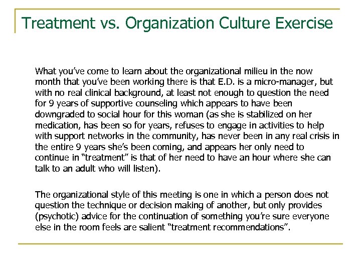 Treatment vs. Organization Culture Exercise What you’ve come to learn about the organizational milieu