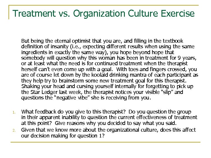 Treatment vs. Organization Culture Exercise But being the eternal optimist that you are, and